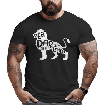 Mens Best Dad In The Pride Lands Lion Fathers Day Big and Tall Men T-shirt | Mazezy