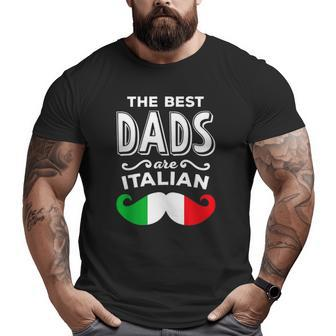 Mens The Best Dads Are Italian Dad Big and Tall Men T-shirt | Mazezy