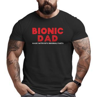 Mens Bionic Dad Knee Hip Replacement Surgery 90 Original Parts Big and Tall Men T-shirt | Mazezy