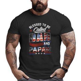 Mens Blessed To Be Called Dad And Papaw Fathers Day American Flag Big and Tall Men T-shirt | Mazezy