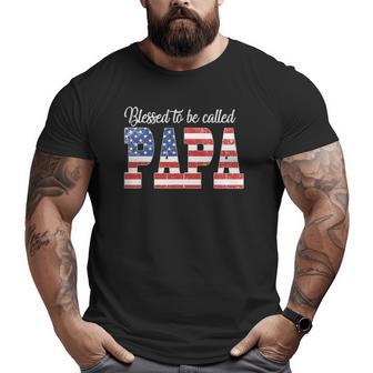 Mens Blessed To Be Called Papa Happy Father's Day American Flag Big and Tall Men T-shirt | Mazezy