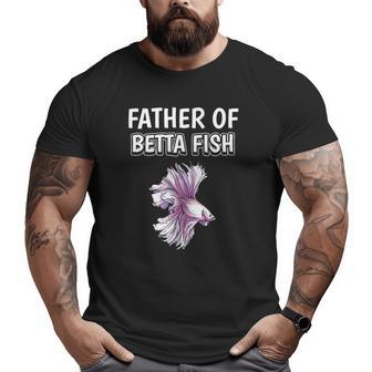 Mens Boys Betta Fish Dad Father's Day Father Of Betta Fish Big and Tall Men T-shirt | Mazezy
