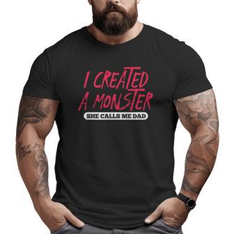 Mens I Created A Monster She Calls Me Dad Daddy Father's Day Big and Tall Men T-shirt | Mazezy