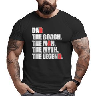 Mens Dad Coach Man Myth Legend Big and Tall Men T-shirt | Mazezy