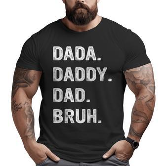 Mens Dada Daddy Dad Bruh Dad Bruh Big and Tall Men T-shirt | Mazezy