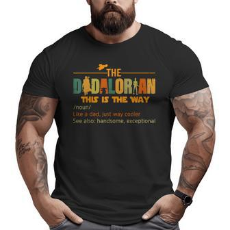 Mens The Dadalorian Like A Dad Just Way Cooler Fathers Day Big and Tall Men T-shirt | Mazezy