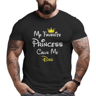 Mens Daddy My Favorite Princess Calls Me Dad Big and Tall Men T-shirt | Mazezy