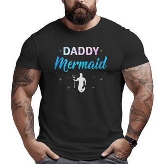 Mens Daddy Mermaid For Dad Big and Tall Men T-shirt | Mazezy