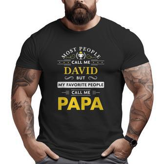 Mens David Name My Favorite People Call Me Papa Big and Tall Men T-shirt | Mazezy