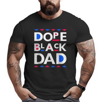 Mens Dope Black Dad Dope Black Far Big and Tall Men T-shirt | Mazezy
