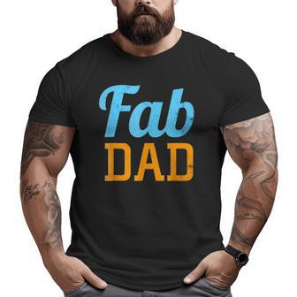 Mens Fab Dad Fabulous Daddy Father's Day Big and Tall Men T-shirt | Mazezy