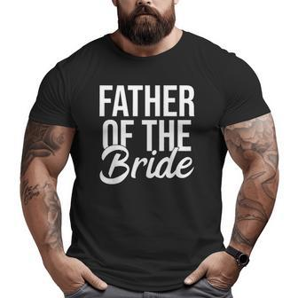 Mens Father Of The Bride Bachelor Wedding Dad Big and Tall Men T-shirt | Mazezy