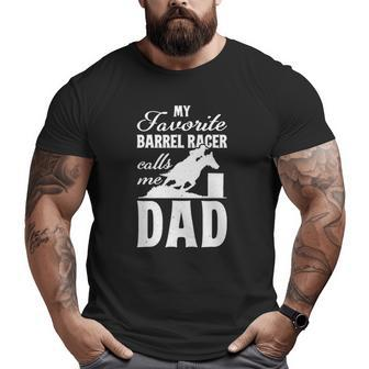 Mens My Favorite Barrel Racer Calls Me Dad Barrel Racing Big and Tall Men T-shirt | Mazezy