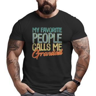 Mens My Favorite People Call Me Grandad Father's Day Grandpa Big and Tall Men T-shirt | Mazezy