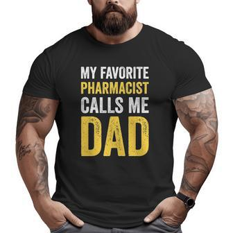 Mens My Favorite Pharmacist Calls Me Dad Proud Dad Father Big and Tall Men T-shirt | Mazezy
