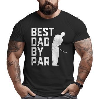 Mens Father's Day Best Dad By Par Golf Lover Big and Tall Men T-shirt | Mazezy