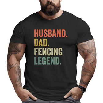Mens Fencer Husband Dad Fencing Legend Vintage Big and Tall Men T-shirt | Mazezy