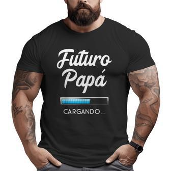 Mens Futuro Papa Cargando Graphic Future Dad Apparel Big and Tall Men T-shirt | Mazezy