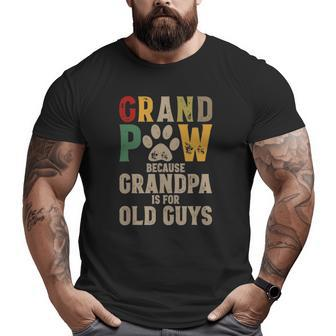 Mens Grandpaw Because Grandpa Is For Old Guys Grand Paw Dog Dad Big and Tall Men T-shirt | Mazezy