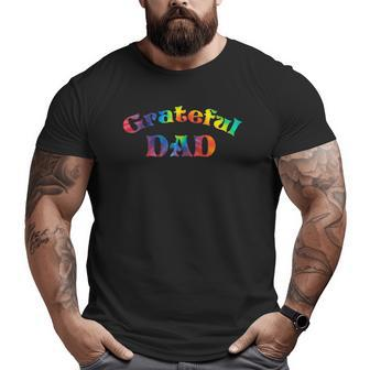 Mens Grateful Dad Fathers Day Tie Dye Letters For Dads Big and Tall Men T-shirt | Mazezy