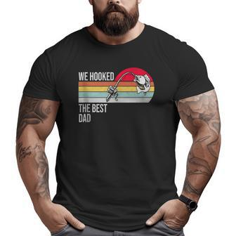 Mens We Hooked The Best Dad Father's Day Big and Tall Men T-shirt | Mazezy