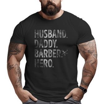 Mens Husband Daddy Barber Hero Barber Dad Fathers Day Big and Tall Men T-shirt | Mazezy