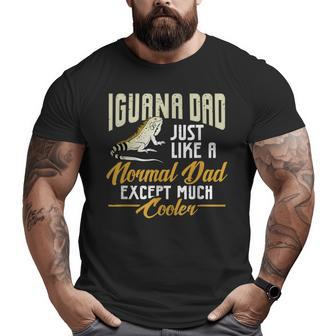 Mens Iguana Dad Just Like A Normal Dad Except Much Cooler Big and Tall Men T-shirt | Mazezy