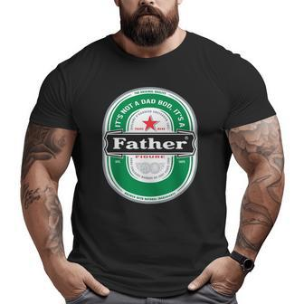 Mens It's Not A Dad Bod It's A Father Figure Beer Fathers Day Big and Tall Men T-shirt | Mazezy