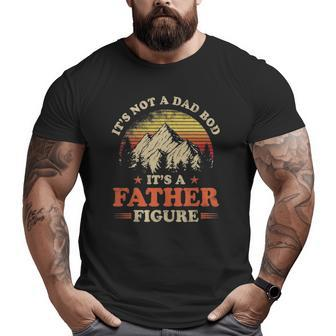 Mens It's Not A Dad Bod It's A Father Figure Mountain Big and Tall Men T-shirt | Mazezy