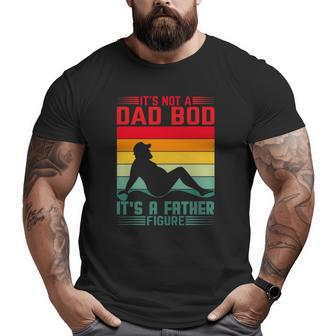 Mens It's Not A Dad Bod It's A Father Figure Tee For Dad Bod Big and Tall Men T-shirt | Mazezy