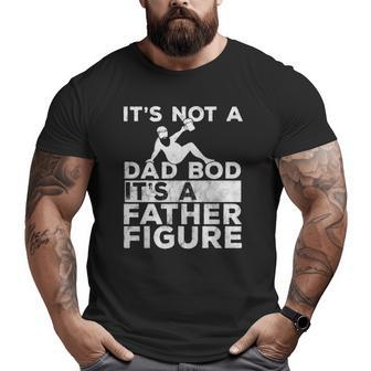Mens It's Not A Dad Bod Its A Father Figure Beer Lover For Men Big and Tall Men T-shirt | Mazezy