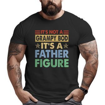 Mens It's Not A Grampy Bod It's A Father Figure Fathers Day Big and Tall Men T-shirt | Mazezy