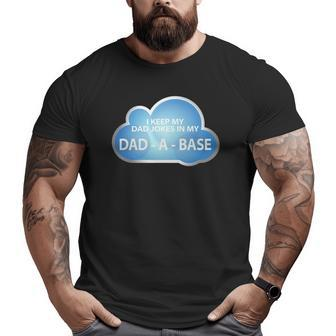 Mens I Keep Dad Jokes In My Dad-A-Base Cloud Big and Tall Men T-shirt | Mazezy