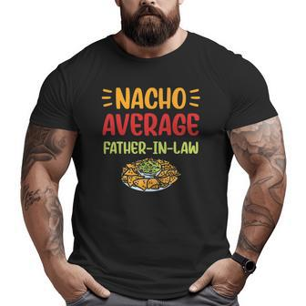 Mens Nacho Average Father In Law Mexican Food Pun Fathers Day Big and Tall Men T-shirt | Mazezy CA