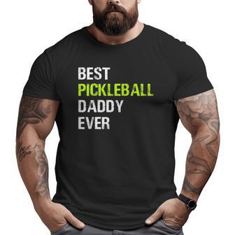 Mens Paddleball Pickleball Dad Best Pickleball Daddy Ever Big and Tall Men T-shirt | Mazezy