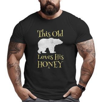Mens Papa Bear Father's Day This Old Bear Loves His Honey Big and Tall Men T-shirt | Mazezy