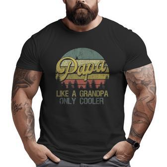 Mens Papa Like A Grandpa Only Cooler Dad Grandpa Big and Tall Men T-shirt | Mazezy