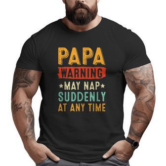 Mens Papa Warning May Nap Suddenly At Any Time Vintage Father's Day Big and Tall Men T-shirt | Mazezy