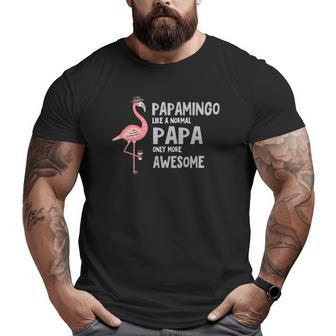 Mens Papamingo Like A Normal Papa Only More Awesome Big and Tall Men T-shirt | Mazezy UK