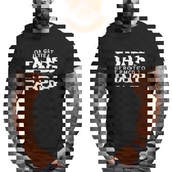 Mens Papap Only Great Dads Get Promoted To Papap Big and Tall Men T-shirt | Mazezy