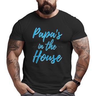 Mens Papa's In The House Big and Tall Men T-shirt | Mazezy