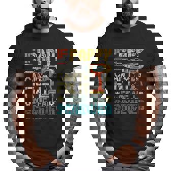 Mens If Pappy Can't Fix It We're All Screwed Big and Tall Men T-shirt | Mazezy