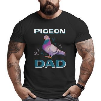 Mens Pigeon Dad Cute Pigeon Illustration Pigeon Owner Big and Tall Men T-shirt | Mazezy