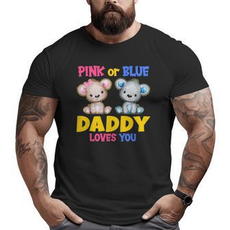 Mens Pink Or Blue Daddy Loves You Baby Shower Gender Reveal Party Big and Tall Men T-shirt | Mazezy