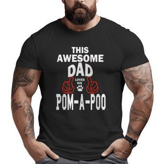 Mens Pom-A-Poo Dad Dog Lover Poodle Pomeranian Pomapoo Big and Tall Men T-shirt | Mazezy