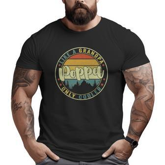Mens Poppa Like A Grandpa Only Cooler Dad Poppa Fathers Day Big and Tall Men T-shirt | Mazezy