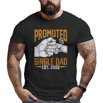 Mens Promoted To Single Dad Est 2022 Father's Day New Single Dad Big and Tall Men T-shirt | Mazezy