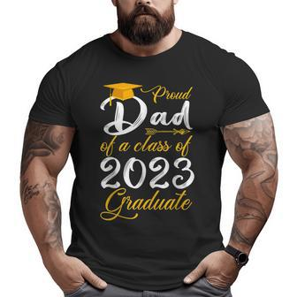 Mens Proud Dad Of A Class Of 2023 Graduate Senior 23 Daddy Big and Tall Men T-shirt | Mazezy