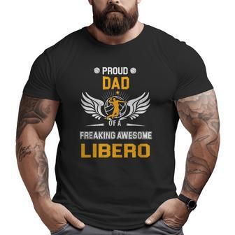 Mens Proud Dad Of A Freaking Awesome Libero Volleyball Big and Tall Men T-shirt | Mazezy