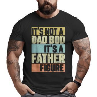 Mens Retro Vintage It's Not A Dad Bod It's A Father Figure Big and Tall Men T-shirt | Mazezy